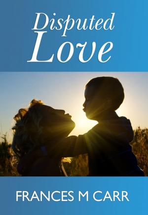Cover of the book Disputed Love by Frances M Carr