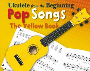 Cover of the book Ukulele From The Beginning: Pop Songs (The Yellow Book) by Lucy Holliday