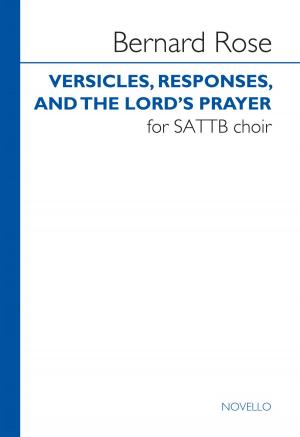 Cover of the book Bernard Rose: Versicles, Responses And The Lord's Prayer (SATTB) by Jon Kutner, Spencer Leigh