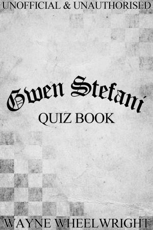 Cover of the book Gwen Stefani Quiz Book by Eric Scott
