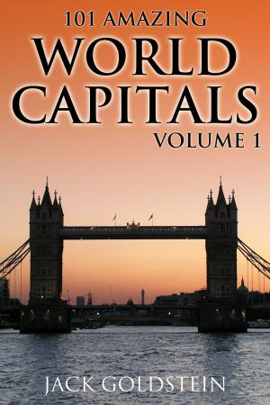 Book cover of 101 Amazing Facts about World Capitals - Volume 1