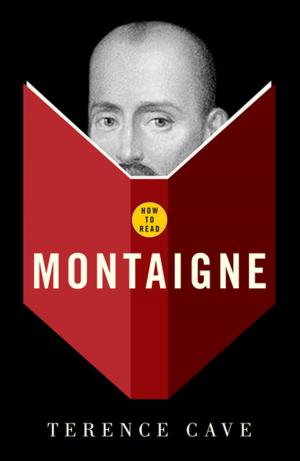 Cover of the book How To Read Montaigne by Miriam Leonard