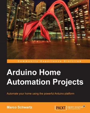 Cover of the book Arduino Home Automation Projects by Dieter Gasser, Anders Asp (MVP), Andreas Baumgarten (MVP), Steve Beaumont (MVP), Steve Buchanan (MVP)