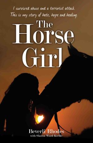 Book cover of The Horse Girl - I survived abuse and a terrorist attack. This is my story of hope and redemption