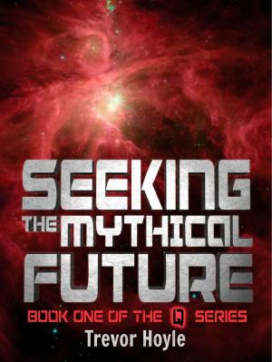 Cover of the book Seeking the Mythical Future by Chris Salewicz