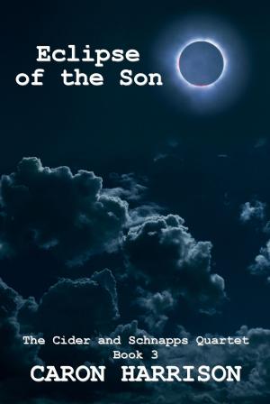 Cover of the book Eclipse of the Son: The Cider and Schnapps Quartet Book 3 by Becca Lee Gardner