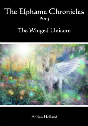 Book cover of The Elphame Chronicles - Part 3 - The Winged Unicorn