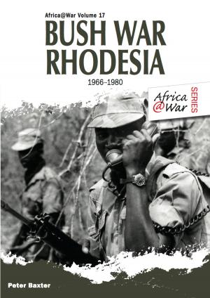 Cover of the book Bush War Rhodesia 1966-1980 by Ken Wharton