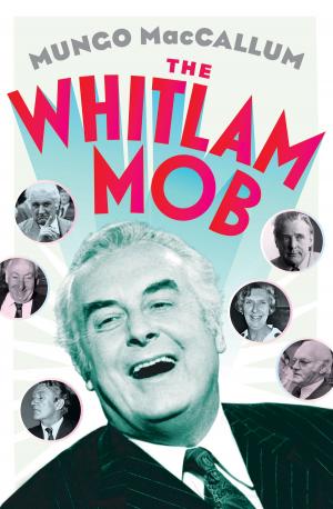 Cover of the book The Whitlam Mob by Melvyn Lurie MD