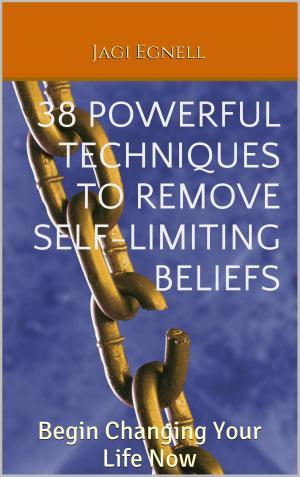 Cover of 38 Powerful Techniques to Remove Self-limiting Beliefs: Begin Changing Your Life Now
