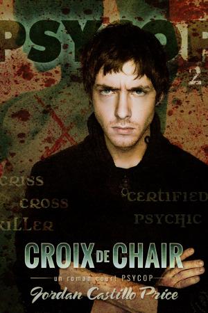 Cover of the book Croix de chair: un roman court PsyCop by Justin Tyme