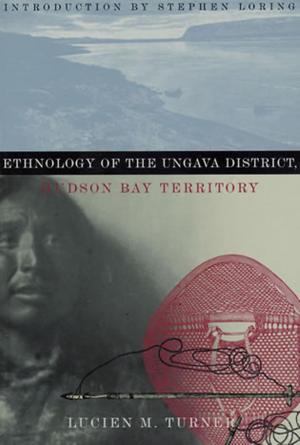 Cover of the book Ethnology of the Ungava District, Hudson Bay Territory by Richard Kurin
