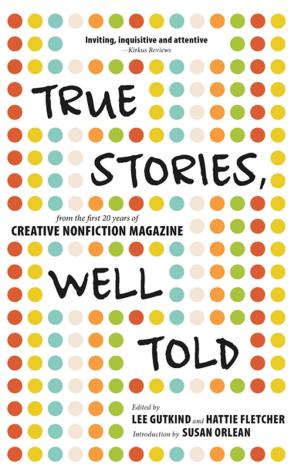 Cover of True Stories, Well Told