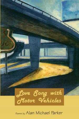 Cover of the book Love Song with Motor Vehicles by Ira Sadoff