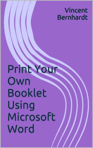 bigCover of the book Print Your Own Booklet Using Microsoft Word by 