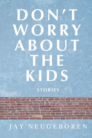 Cover of the book Don't Worry About the Kids by Tracy Daugherty