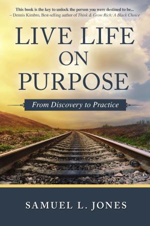 Book cover of Live Life on Purpose: From Discovery to Practice