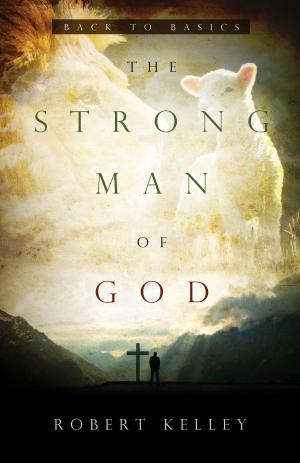 Cover of the book The Strong Man Of God by Olayinka Dada M.D.