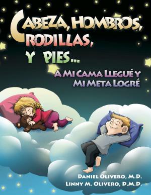 Cover of the book Cabeza, Hombros, Rodillas, Y Pies...A Mi Cama Llegué Y Mi Meta Logré by D. P. Harrison