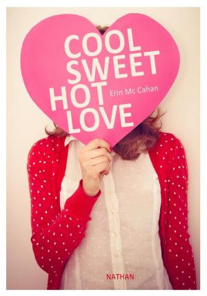 Cover of the book Cool, Sweet, Hot, Love by Danielle Thiéry