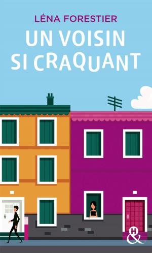 Cover of the book Un voisin si craquant by Helena Halme