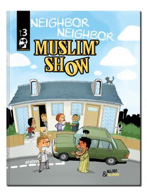 Cover of the book Muslim Show — Neighbor Neighbor by Allam, Greg, Jozé
