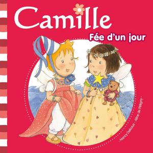 Cover of the book Camille - Fée d'un jour T19 by Nancy DELVAUX, Aline de PÉTIGNY