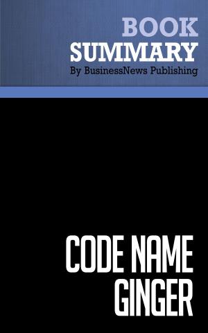 Cover of the book Summary: Code name Ginger -Steve Kemper by BusinessNews Publishing