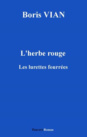 Cover of the book L'Herbe rouge, précédé des Lurettes fourrées by Madeleine Chapsal