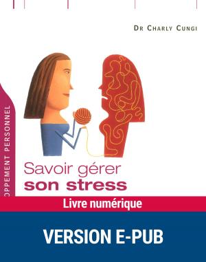 Cover of the book Savoir gérer son stress en toutes circonstances by Jean-Denis Ménard
