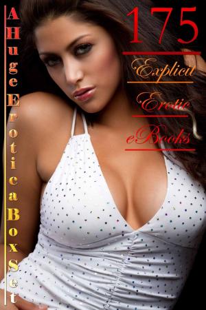 Cover of 175 Explicit Erotic eBooks A Huge Erotica Box Set