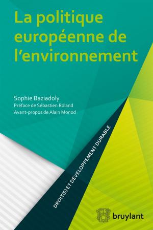 Cover of the book La politique européenne de l'environnement by Nicolas de Sadeleer, Charles Poncelet, Catherine Smits, Denis Waelbroeck, Marianne Dony