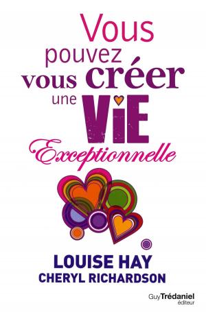 Cover of the book Vous pouvez vous créer une vie exceptionnelle by Docteur Gérard Leleu