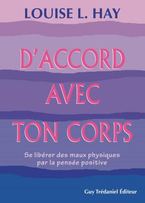 Cover of the book D'accord avec ton corps : Se libérer des maux physiques par la pensée positive by Don Miguel Ruiz Jr.