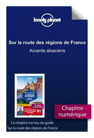 Cover of the book Sur la route des régions de France - Accents alsaciens by Luc MARY, Philippe VALODE
