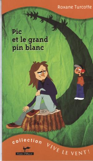 Cover of the book Pic et le grand pin blanc 19 by Roxane Turcotte
