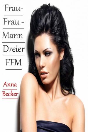 Cover of the book Frau- Frau - Mann Dreier FFM by Alexis Robinson