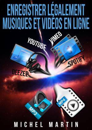 Cover of the book Enregistrer légalement musiques et vidéos en ligne by Michel Martin