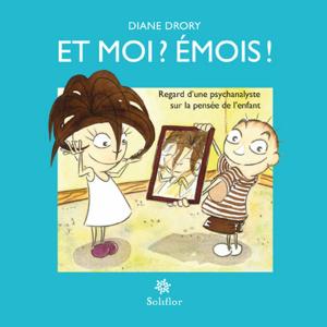 Cover of the book Et moi ? Émois ! by Diane Drory