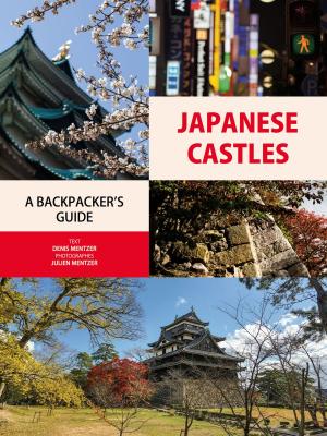 Cover of the book JAPANESE CASTLES A BACKPACKER’S GUIDE by J. William Campbell