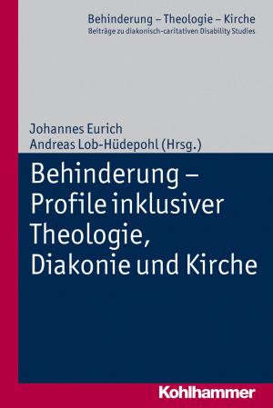 Cover of the book Behinderung - Profile inklusiver Theologie, Diakonie und Kirche by Gian Domenico Borasio, Monika Führer