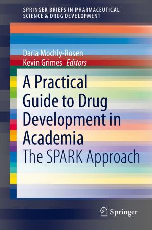 Cover of the book A Practical Guide to Drug Development in Academia by Leticia Cervantes, Oscar Castillo