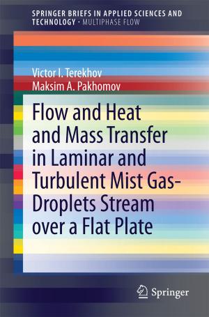 Cover of the book Flow and Heat and Mass Transfer in Laminar and Turbulent Mist Gas-Droplets Stream over a Flat Plate by Dhivya Nagaraj, Siddhartha Duggirala, Anupama Raman, Pethuru Raj