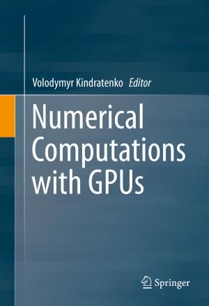 Cover of the book Numerical Computations with GPUs by Milan Bayer, Lenka Franeková, Helena Tauchmannová, Zdenko Killinger, Miroslav Ferenčík, Kamlesh Sheth, Mariá Kovarová