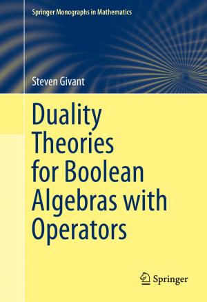 Cover of the book Duality Theories for Boolean Algebras with Operators by Alaa Eldin Hussein Abozeid Ahmed, Abou-Hashema M. El-Sayed, Yehia S. Mohamed, Adel Abdelbaset