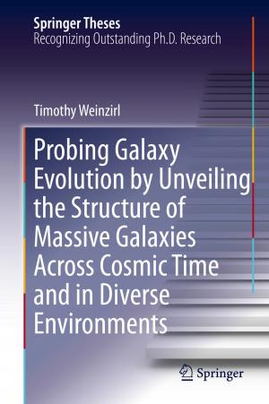 Cover of the book Probing Galaxy Evolution by Unveiling the Structure of Massive Galaxies Across Cosmic Time and in Diverse Environments by 