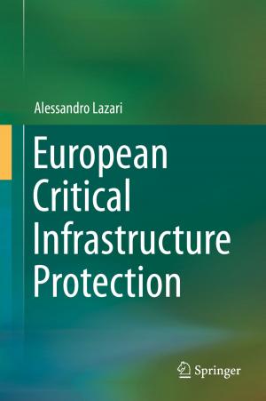 Cover of the book European Critical Infrastructure Protection by James Moreton Wakeley