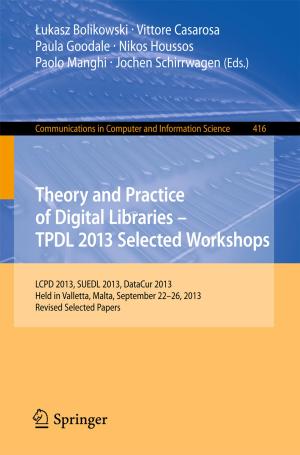 Cover of the book Theory and Practice of Digital Libraries -- TPDL 2013 Selected Workshops by José Rodrigo Azambuja, Fernanda Kastensmidt, Jürgen Becker