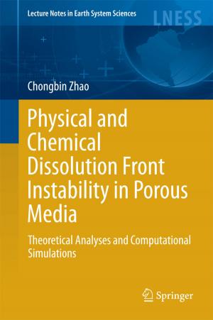 Cover of the book Physical and Chemical Dissolution Front Instability in Porous Media by Sujoy Kumar Saha, Gian Piero Celata