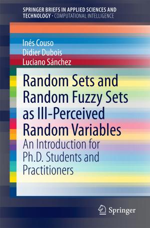Cover of the book Random Sets and Random Fuzzy Sets as Ill-Perceived Random Variables by Ibrahim M. Eltorai